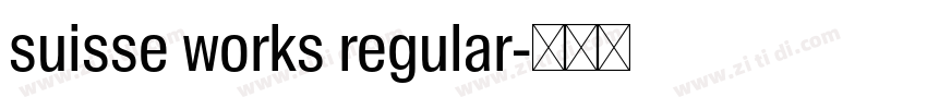 suisse works regular字体转换 suisse works regular字体转换